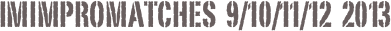 IMImpromatches  9/10/11/12  2013