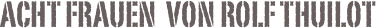 Acht Frauen  von Rolf Thuilot